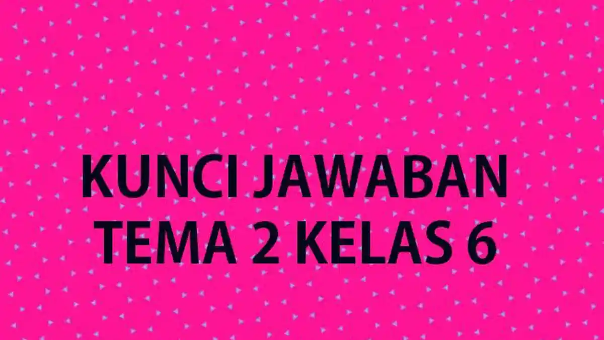 KUNCI Jawaban Soal Tema 2 Kelas 6 Hal 96 97 Subtema 2 Bekerja Sama Mencapai Tujuan, Pembelajaran 6