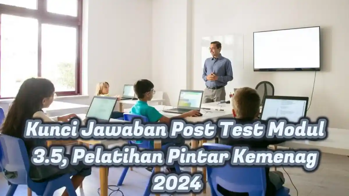 Kunci Jawaban Post Test Modul 3.5, Pelatihan Pintar Kemenag 2024, Platform Merdeka Mengajar