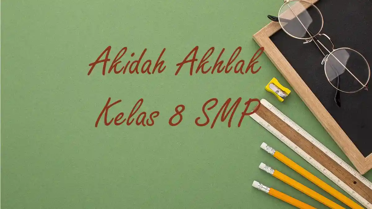 65 Soal UTS Akidah Akhlak Kelas 8 dan Kunci Jawaban 2026 Kurikulum Merdeka