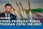VIDEO China Perkuat Pertahanan Iran, Produksi Rudal Teheran Capai 300 Unit per Bulan