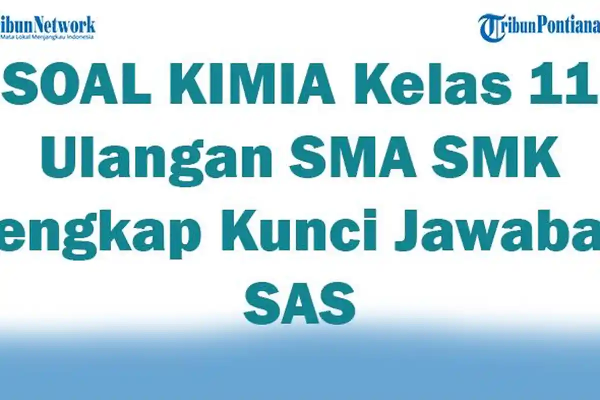 45 SOAL KIMIA Kelas 11 Ulangan SMA SMK Lengkap Kunci Jawaban SAS