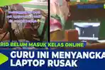 VIDEO - VIRAL Guru Ini Sangka Laptop Rusak Sebab Tak Ada Murid Join Kelas