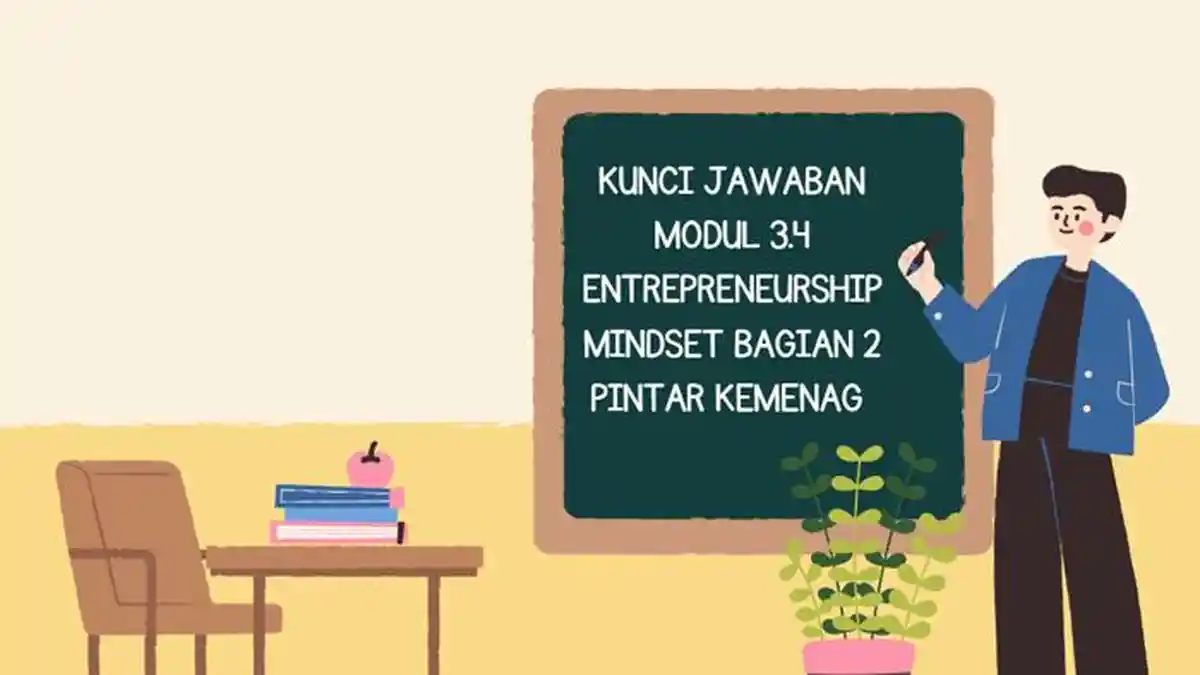Kunci Jawaban Modul 3.4 Entrepreneurship Mindset Bagian 2 PINTAR Kemenag Kurikulum Merdeka Terbaru