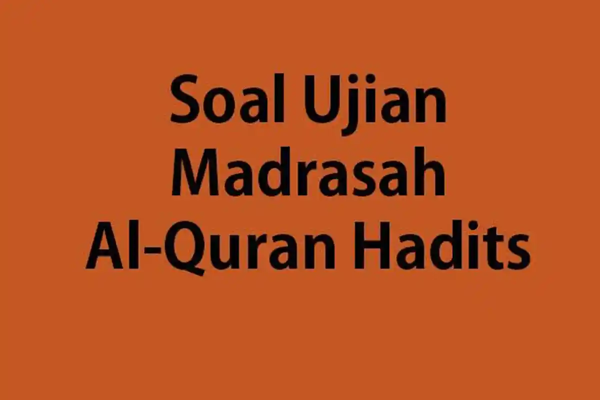 60 Soal Alquran Hadist Kelas 10 MA Ulangan Semester 2 2023 Lengkap Kunci Jawaban Ujian UAS Qurdis