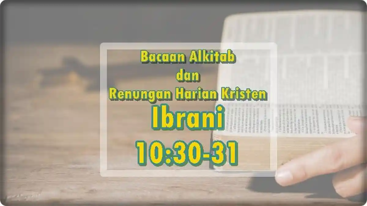 Renungan Harian Kristen, Bacaan Alkitab Ibrani 10:30-31