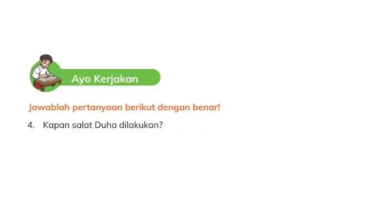 Kunci Jawaban PAI Kelas 4 SD Kurikulum Merdeka, Kapan Salat Duha Dilakukan?