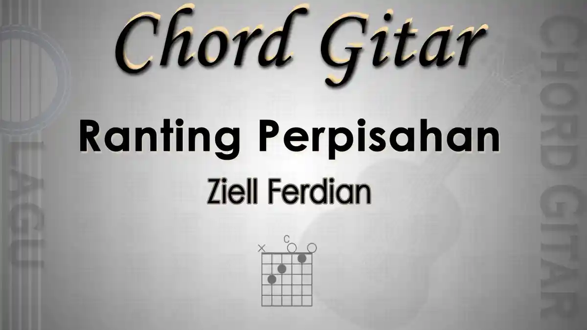 Chord Gitar Lagu Ranting Perpisahan - Ziell Ferdian - Kunci C Cocok untuk Pemula