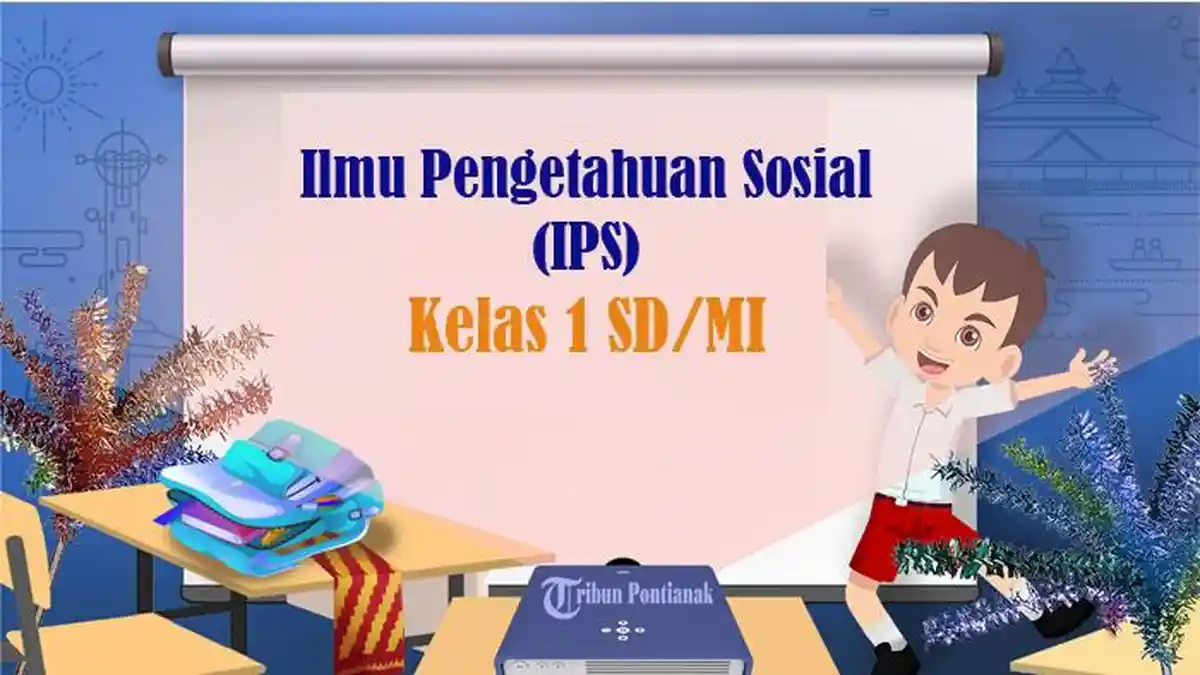 40 SOAL IPS Kelas 1 SD Semester 2 Kurikulum Merdeka, Kunci Jawaban PAS UAS PAT 2025
