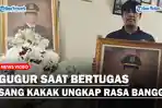 Gugur-Saat-Bertugas-Sang-Kakak-Ungkap-Rasa-Bangga-Semoga-Jadi-Contohdd.jpg