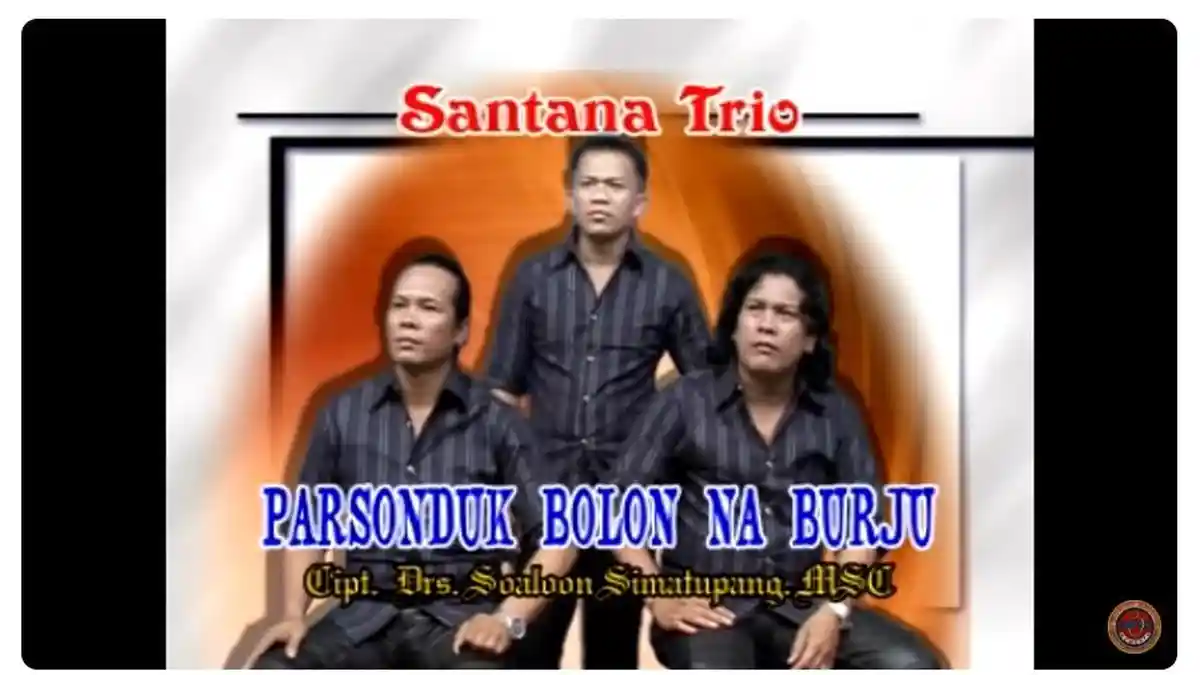 Lirik Lagu Batak Parsonduk Bolon Na Burju yang Dinyanyikan oleh Trio Santana