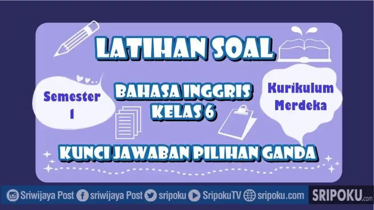 22 Soal Bahasa Inggris Kelas 6 Semester 1 Kurikulum Merdeka, Kunci Jawaban Pilihan Ganda