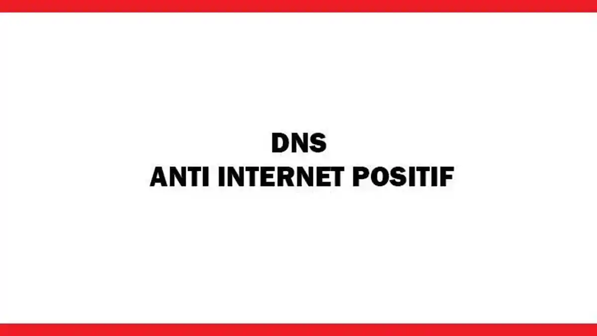 5 DNS Anti Internet Positif Terbaik untuk Membuka Situs yang Diblokir