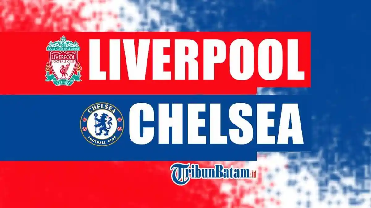 Live Streaming Liverpool vs Chelsea Liga Inggris Malam Ini Kick Off 19.30 WIB