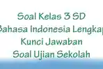 55-Soal-Kelas-3-SD-Bahasa-Indonesia-Lengkap-Kunci-Jawaban-Soal-Ujian-Sekolah.jpg