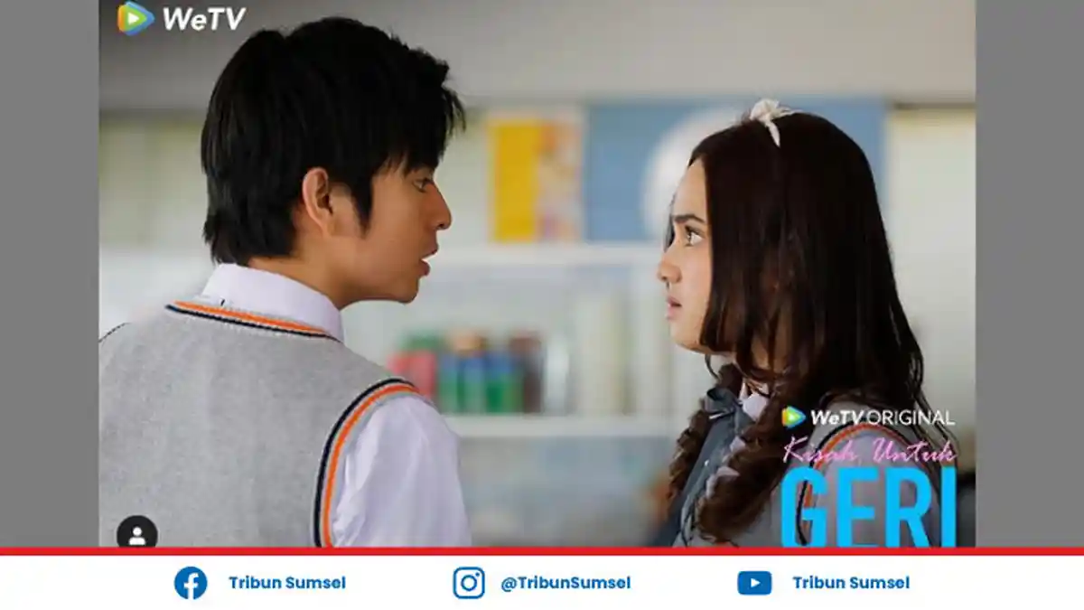 Link Streaming Kisah Untuk Geri Episode 1, 2 dan 3 di WeTV dan Iflix, Kisah Cinta Geri dan Dinda