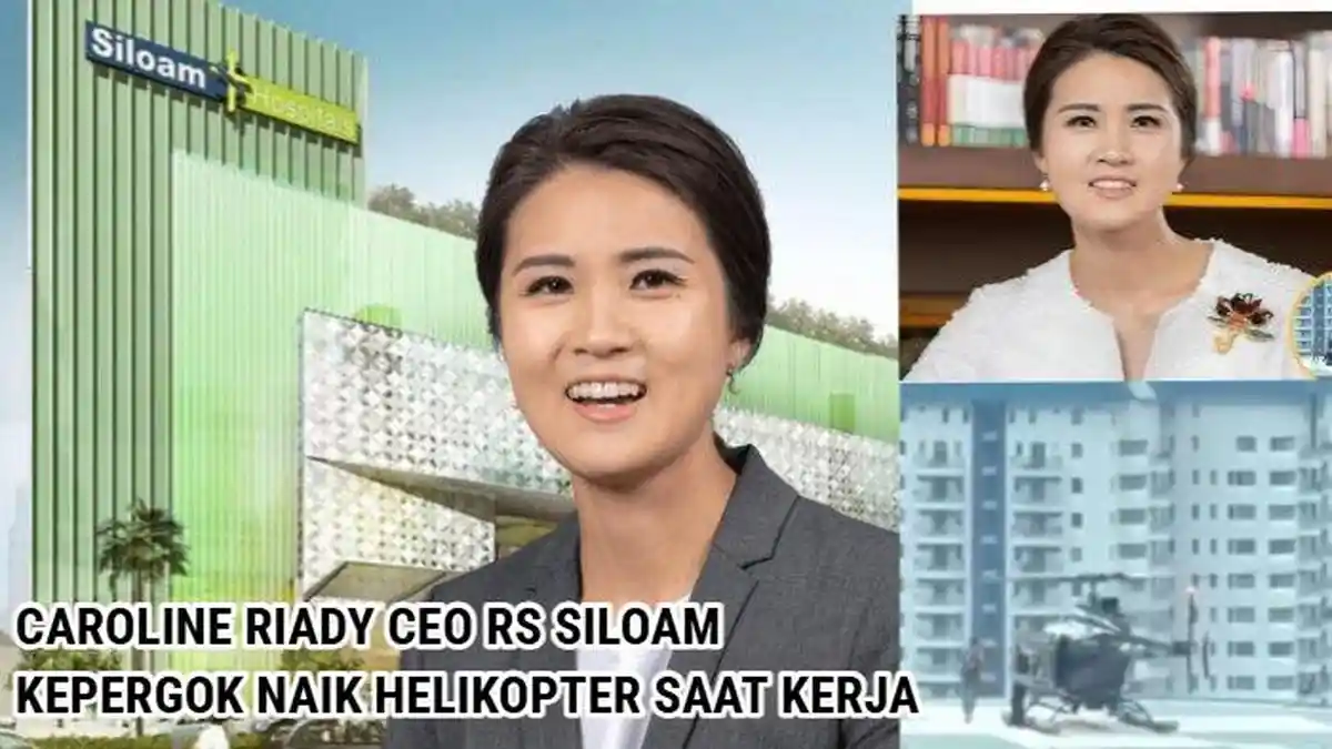 Siapa Caroline Riady? CEO RS Siloam Kerja Dijemput Helikopter, Gaya ...