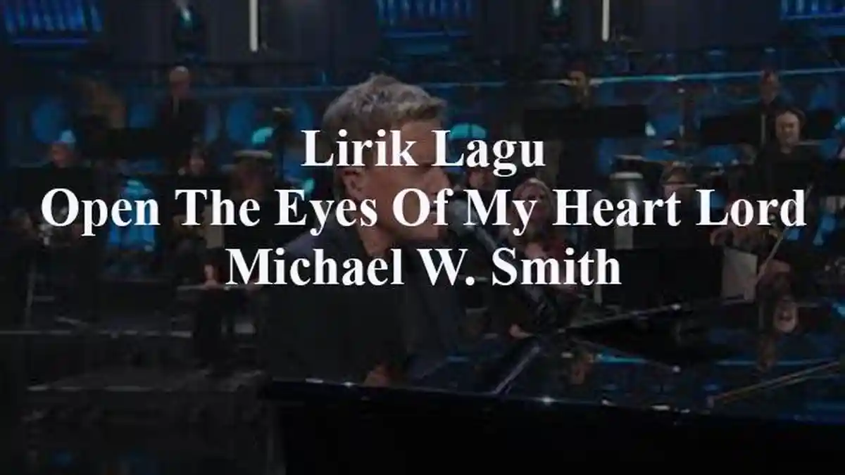 Lirik Lagu Open The Eyes Of My Heart Lord - Michael W. Smith