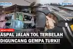 ASPAL-Jalan-Tol-Hancur-Terbelah-di-Turki-Usai-Diguncang-Gempa-78-SR-Kendaraan-Tak-Bisa-Melintas.jpg
