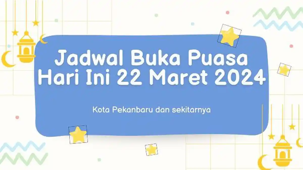 Jadwal Buka Puasa 22 Maret 2024 Kota Pekanbaru dan Sekitarnya