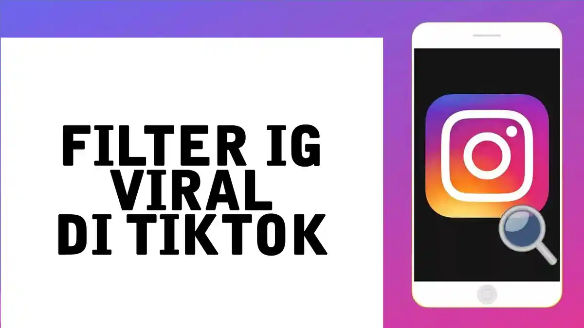 10 Filter IG Terbaru 2021 yang Viral di TikTok, Ini Link Untuk Mendapatkan Filter