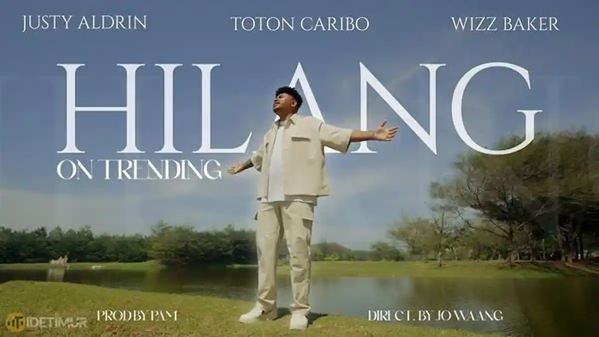 Lirik Lagu Hilang - Justy Aldrin ft Wizz Baker dan Toton Caribo