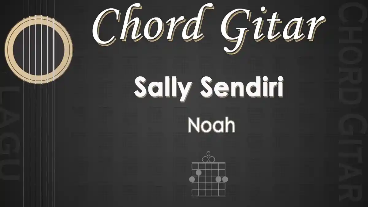 Chord Lagu Sally Sendiri - Noah - Kunci Gitar G