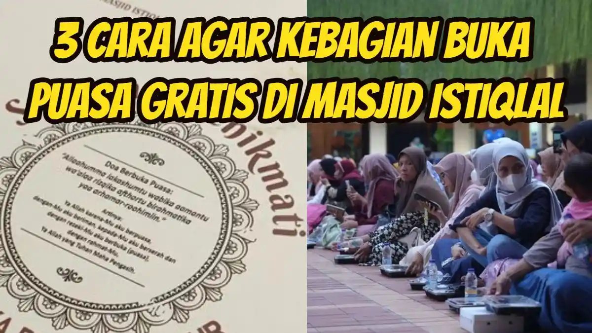3 Cara Agar Kebagian Buka Puasa Gratis di Masjid Istiqlal, Disarankan untuk Datang di Jam Ini