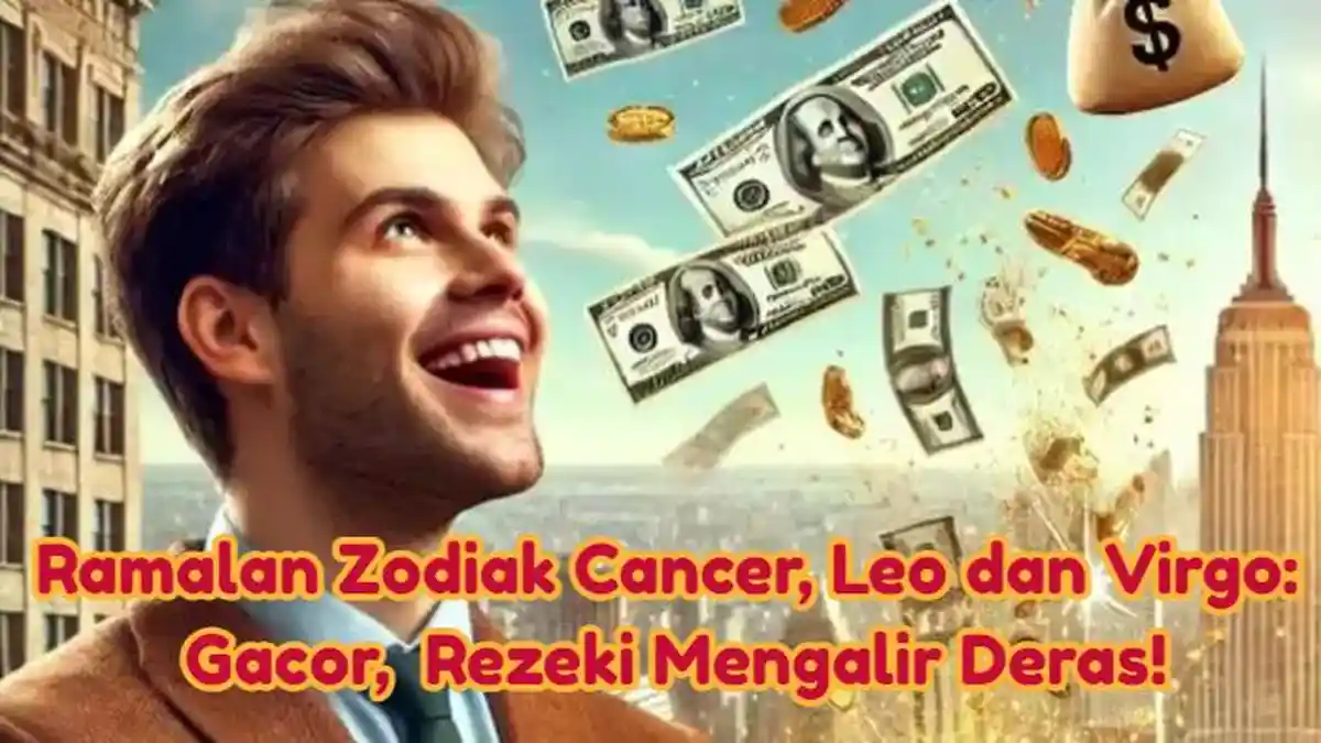 Ramalan Zodiak Cancer, Leo dan Virgo Kamis 12 Desember 2024: Gacor, Rezeki Mengalir Deras! 