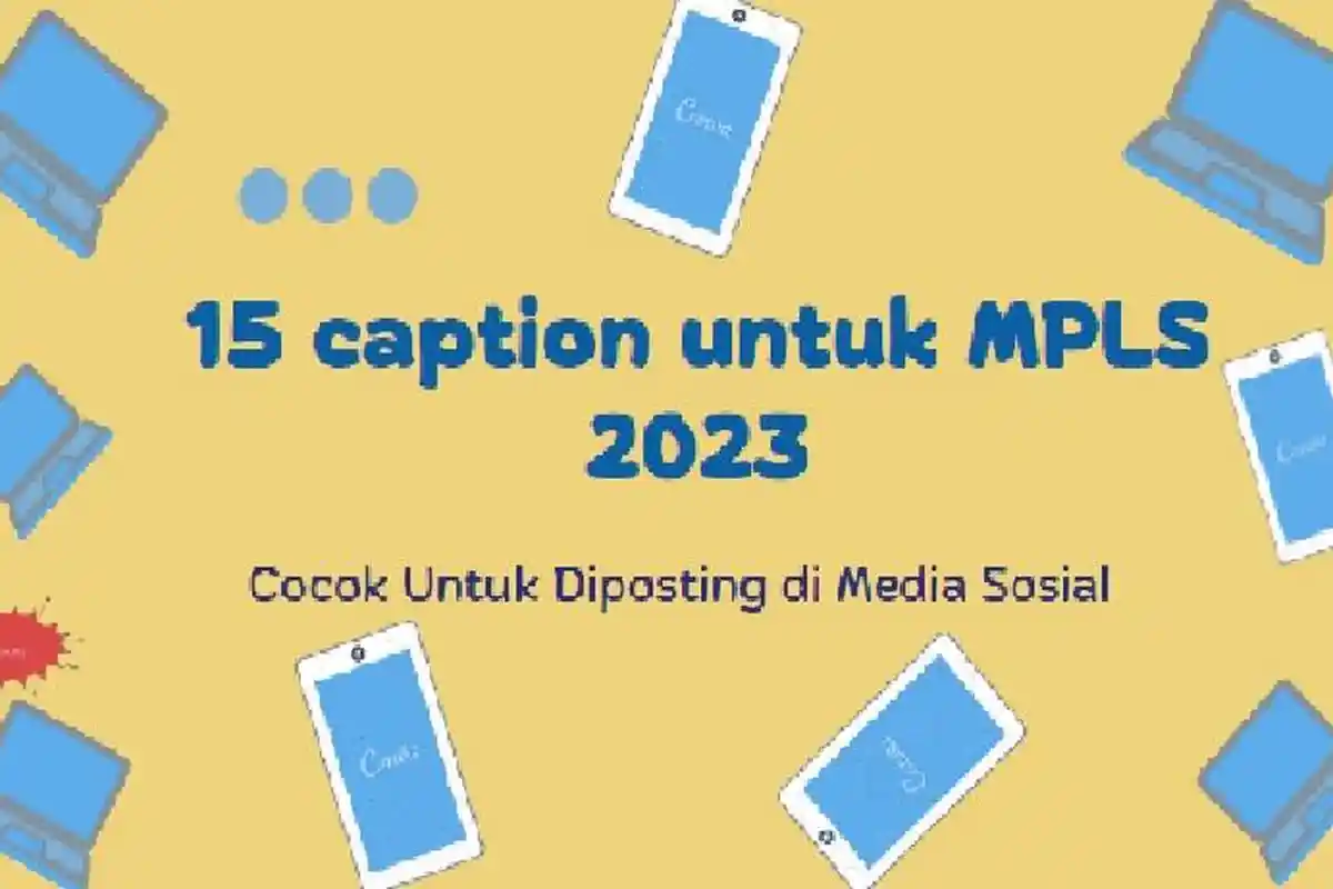 15 Caption MPLS Terbaru 2023 yang Unik dan Menarik Untuk Postingan di Medsos