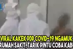 viral-kakek-pdp-covid-19-ngamuk-di-rumah-sakit.jpg