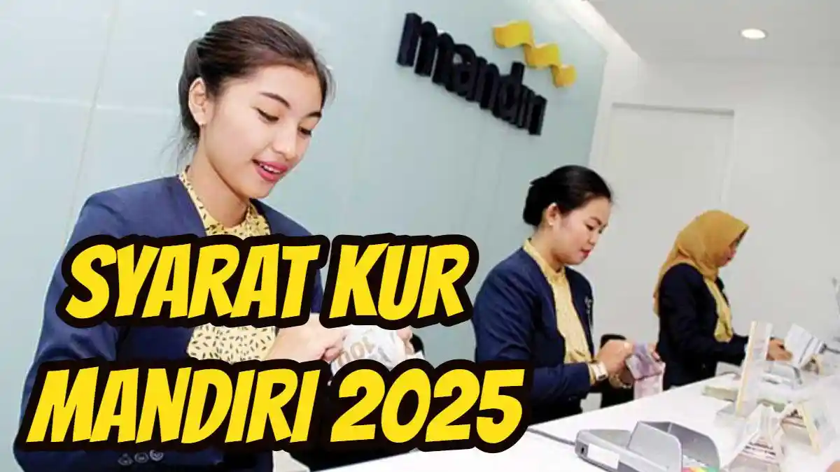 Tabel Angsuran KUR Mandiri 2025, Pastikan Cicilan Sesuai Kemampuan Agar Terhindar Gagal Bayar