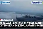 VIDEO Bangkai Pesawat Latih TNI AL yang Jatuh di Selat Madura Ditemukan di Kedalaman 15 Meter
