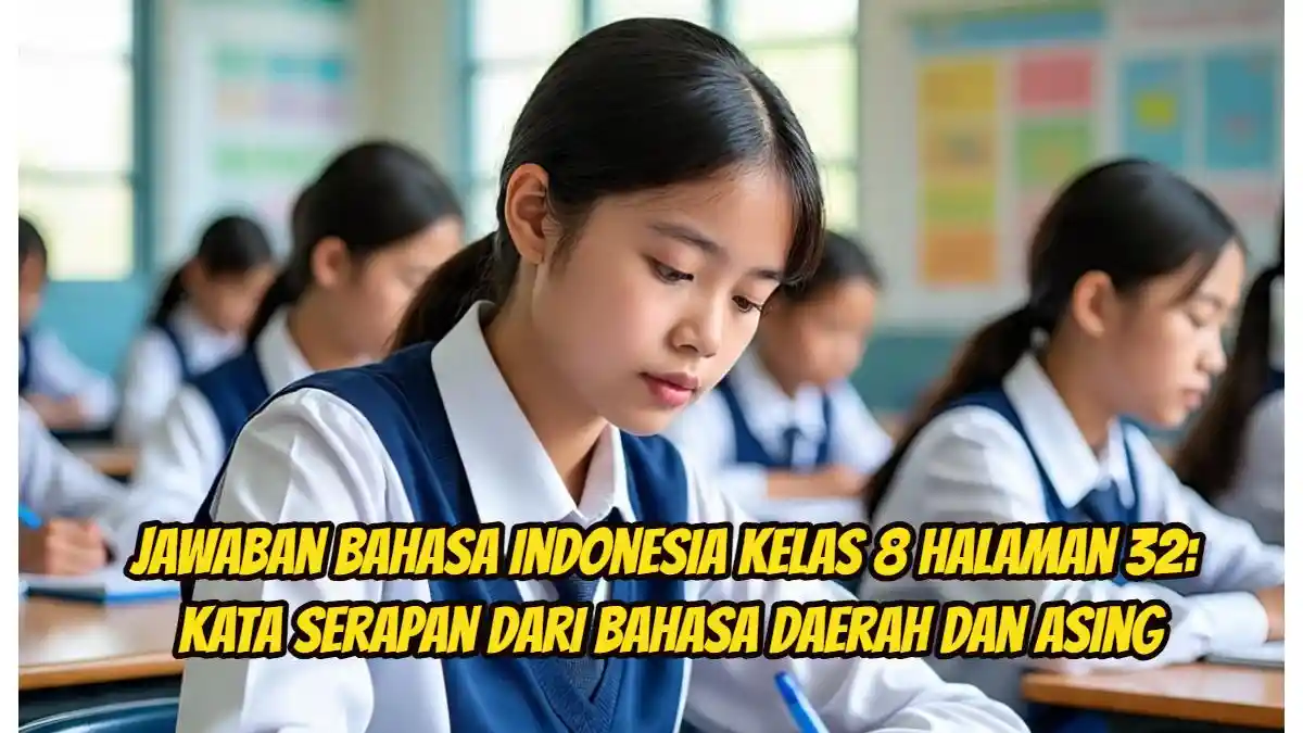 Jawaban Bahasa Indonesia Kelas 8 Halaman 32: Kata Serapan dari Bahasa Daerah dan Asing