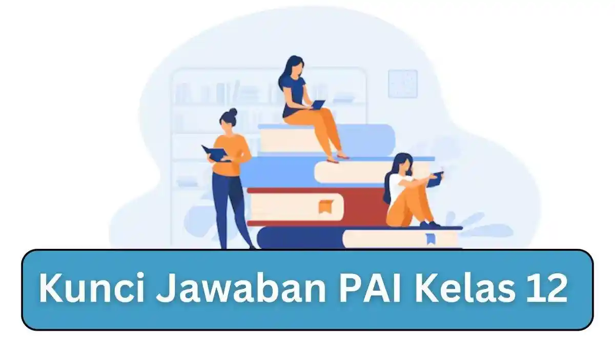 Materi Bab 1 Sabar Dalam Menghadapi Musibah dan Ujian, Soal dan Kunci Jawaban PAI Kelas 12 Hal 31-37