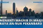VIDEO - Menanti Magrib Tanpa Sekat di Masjid Raya An-Nur Pekanbaru Sambil Duduk Berdampingan
