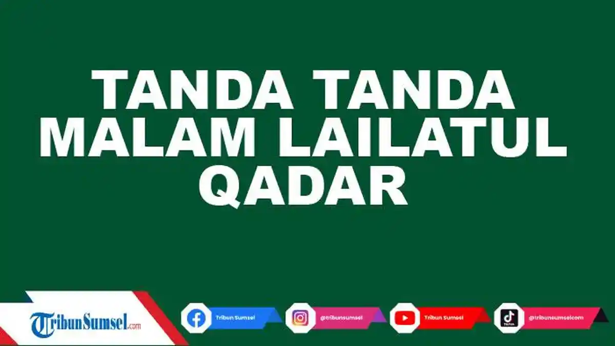 2 Tanda Tanda Malam Lailatul Qadar Ramadan 2022 dan Keitimewaan Didapakan Umat Muslim