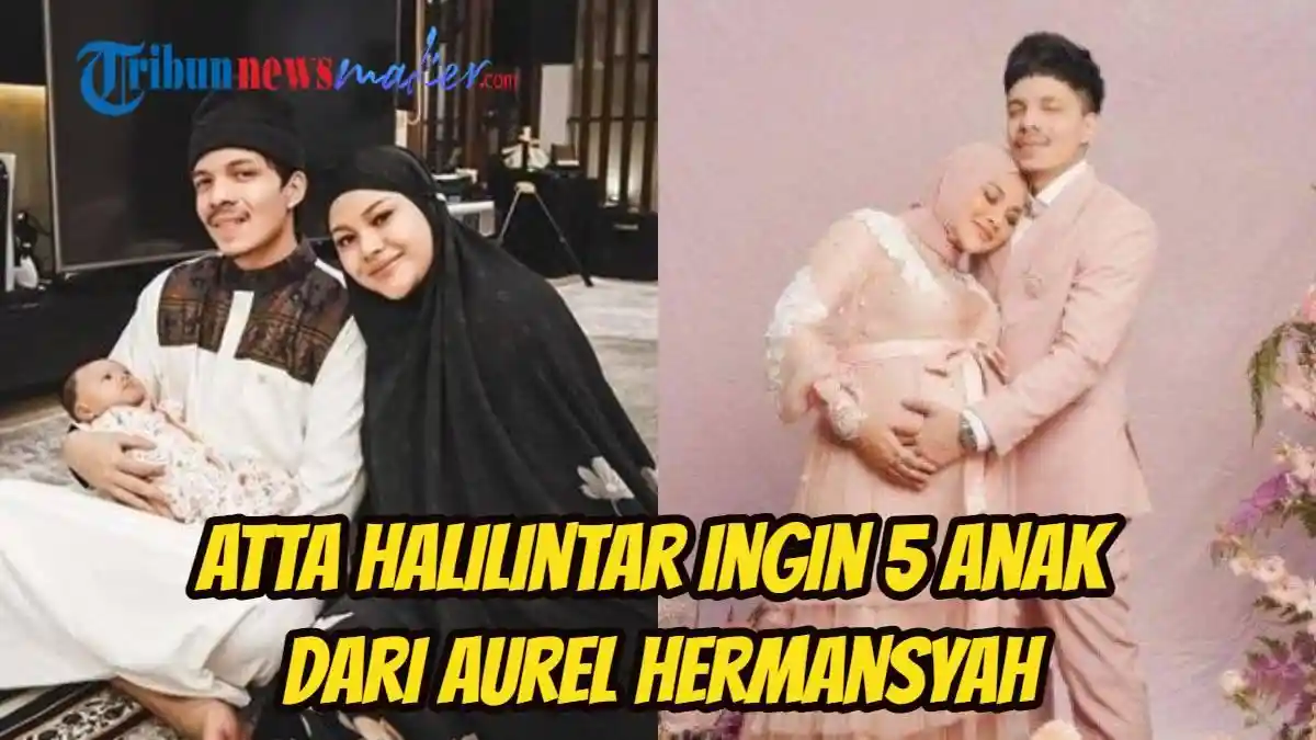 Beda Target Jumlah Anak Aurel Hermansyah dan Atta Halilintar, Ayah Ameena Ingin 5, Putri KD Sanggup?
