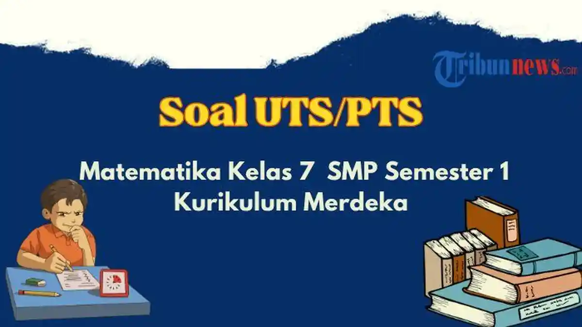 20 Contoh Soal UAS, PAS Matematika Kelas 7 SMP Kurikulum Merdeka dengan Kunci Jawaban