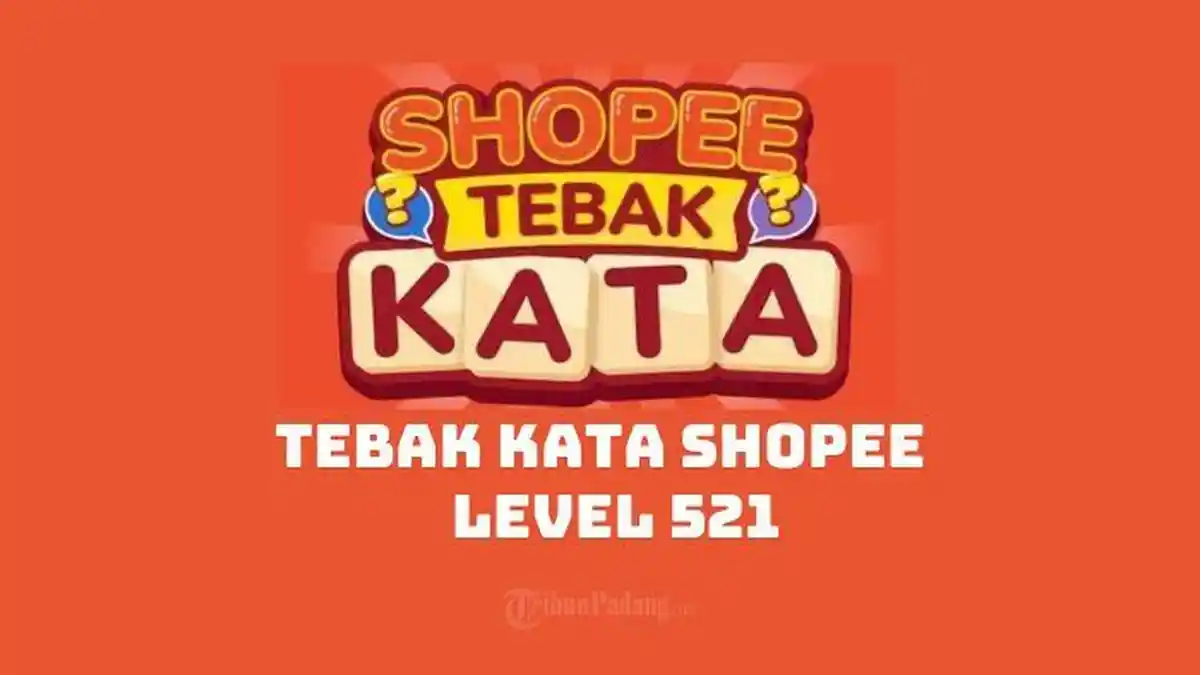 Kata Kunci Tebak Kata Shopee Level 521 Mode Reguler, Pertanyaan Game: AKTUAL
