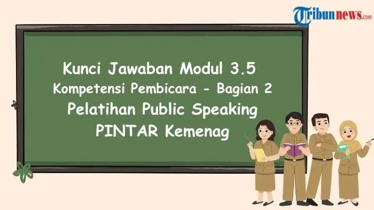 Kunci Jawaban Modul 3.5 Kompetensi Pembicara Bagian 2 Pelatihan Public Speaking PINTAR Kemenag