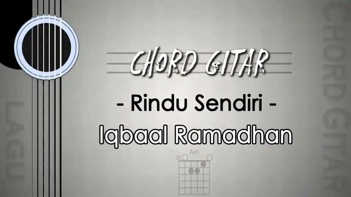 Chord Lagu Rindu Sendiri - Iqbaal Ramadhan - Kunci Gitar Em