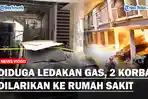 DIDUGA-LEDAKAN-GAS-2-Korban-Dilarikan-ke-Rumah-Sakitss.jpg