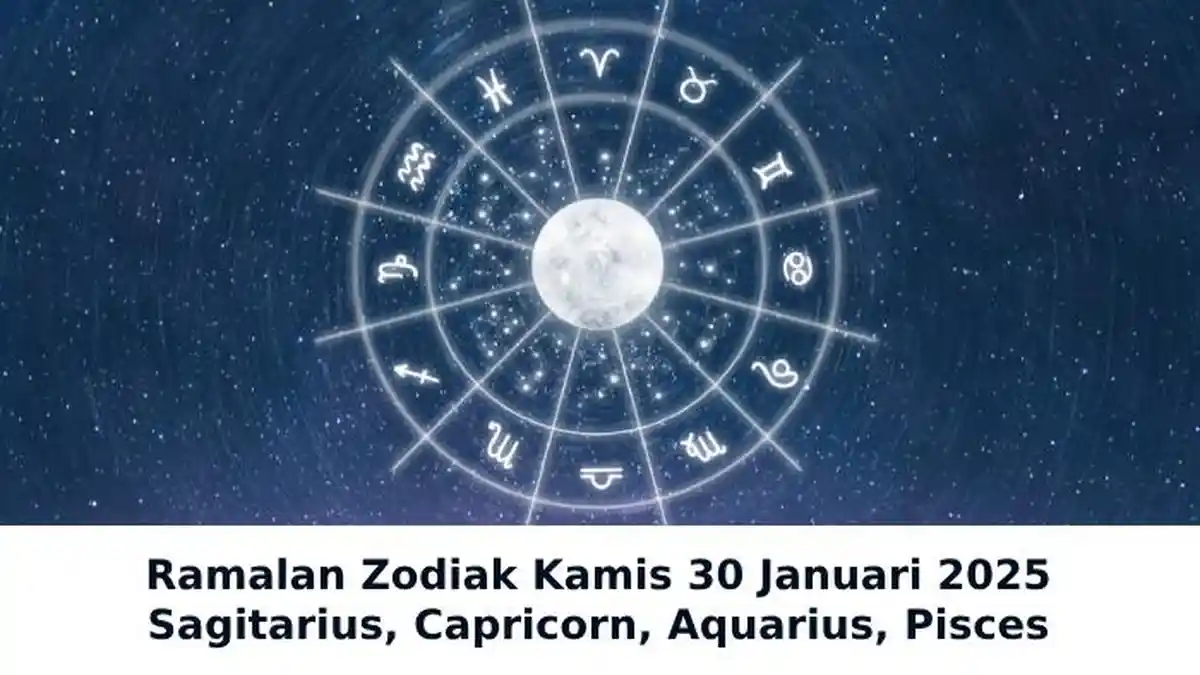 Ramalan Zodiak Besok Kamis 30 Januari 2025: Sagitarius, Capricorn, Aquarius, Pisces, Hoki Banget!