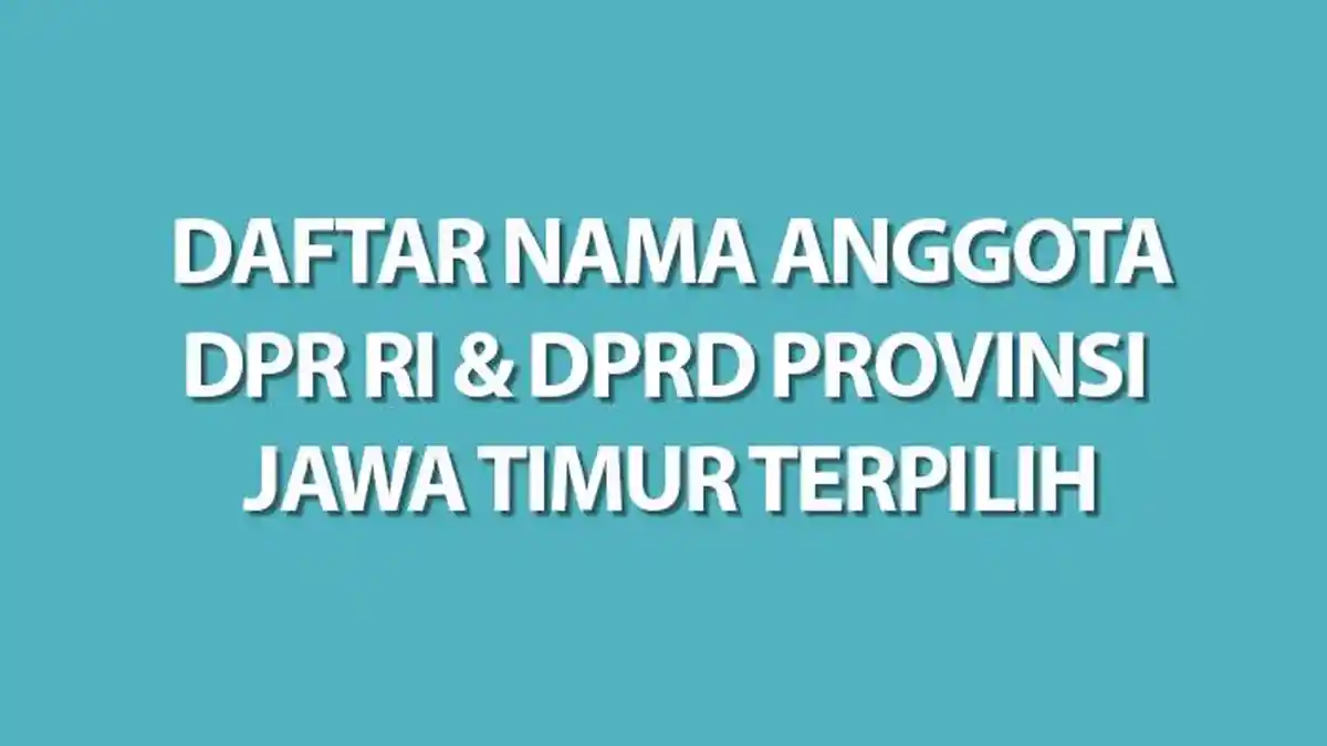 Daftar Lengkap Nama Anggota DPR RI dan DPRD Provinsi Jawa Timur yang ...