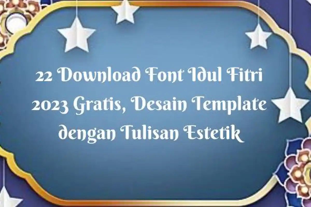 22 Download Font Idul Fitri 2023 Gratis, Desain Template dengan Tulisan Estetik