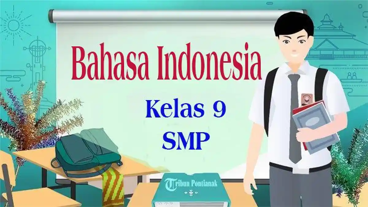 JAWABAN 45 Soal Pilihan Ganda Ulangan Bahasa Indonesia Kelas 9 SMP/MTs Semester 2 Sebagai Panduan