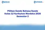 Soal Jawaban 47 Pilihan Ganda Bahasa Sunda Kelas 12 Kurikulum Merdeka 2026 Semester 2