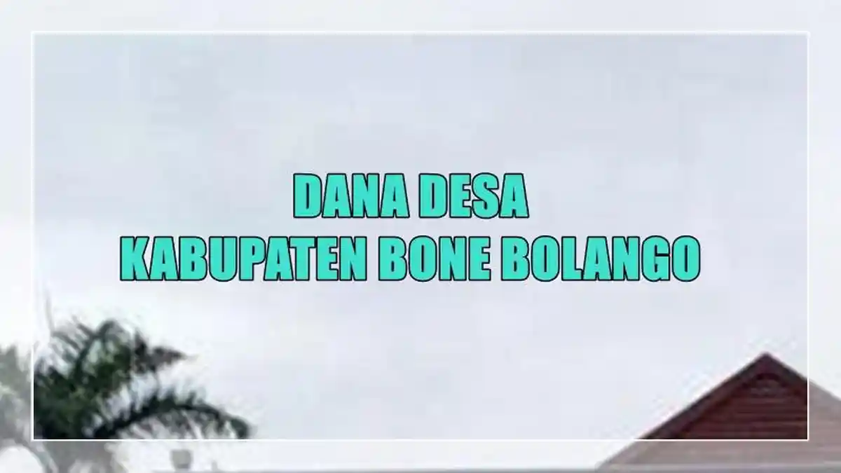 Daftar Lengkap Dana Desa 2025 di Kabupaten Bone Bolango Gorontalo