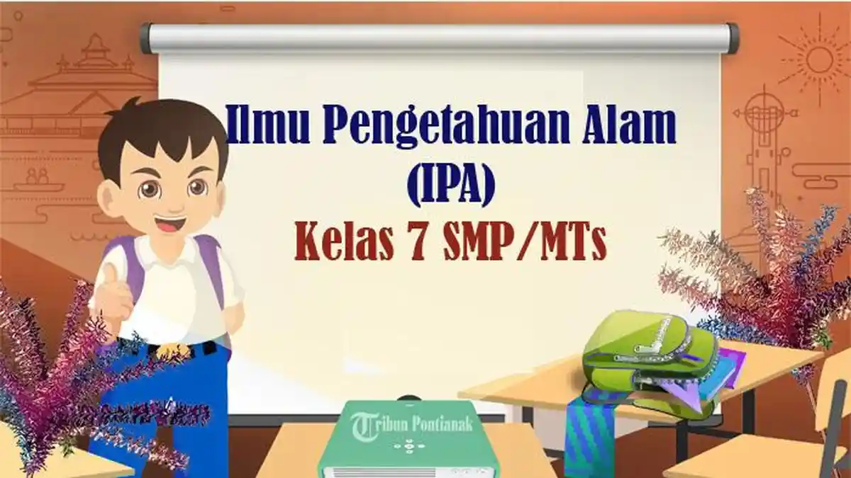 50 Soal IPA Kelas 7 SMP Semester 2 Kurikulum Merdeka 2025, Kunci Jawaban Pilihan Ganda