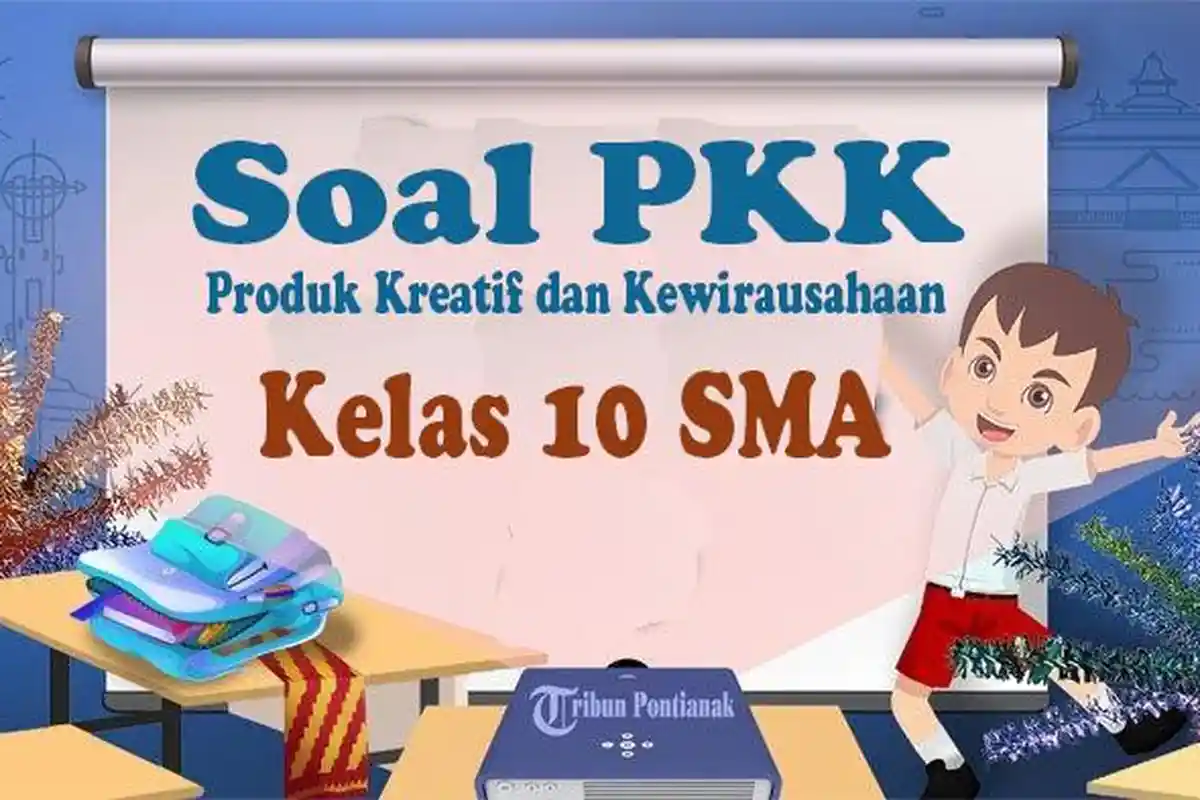 Contoh Soal UAS PKK Kelas 10 SMA Ujian Semester 1 dan Kunci Jawaban Terbaru dan Lengkap 2023